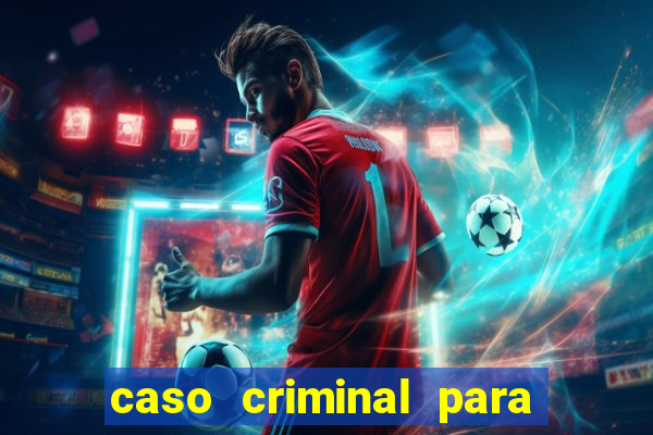 caso criminal para resolver pdf